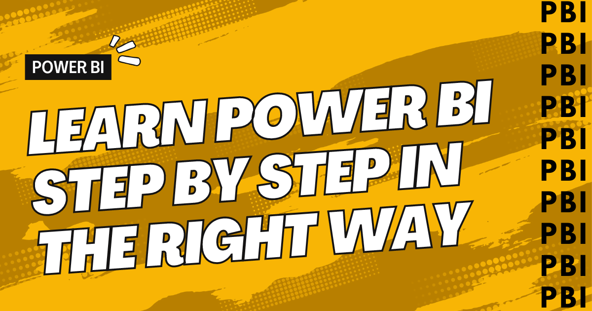 Learn Power BI Step by Step in the right way