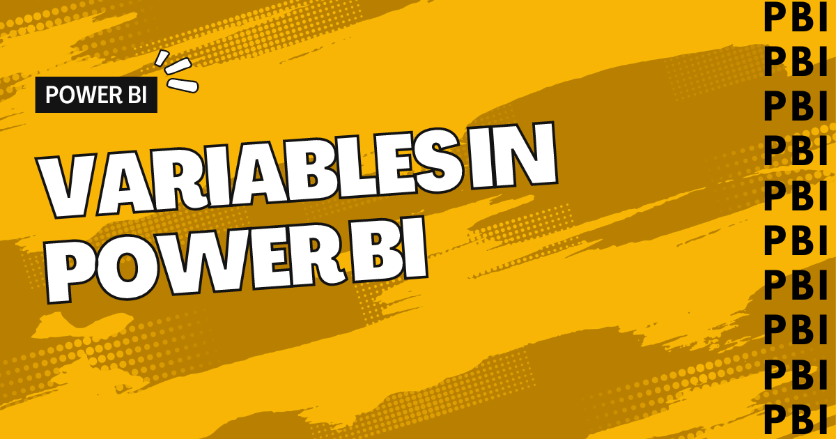 USE VARIABLES IN POWER BI